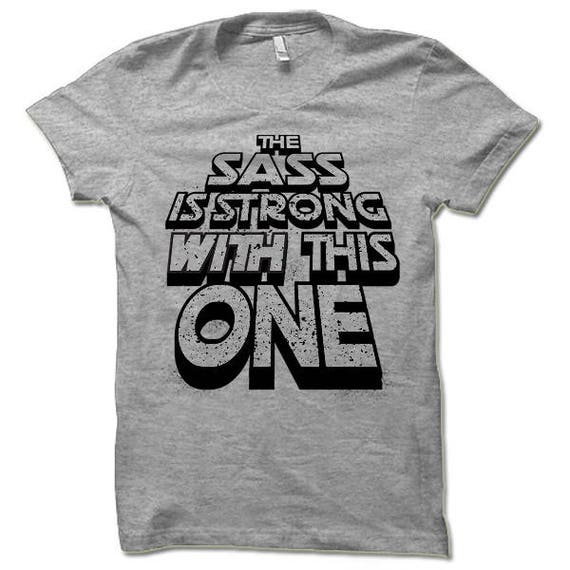 Womens The Sass Is Strong With This One T-Shirt Womens The Sass Is Strong With This One T-Shirt