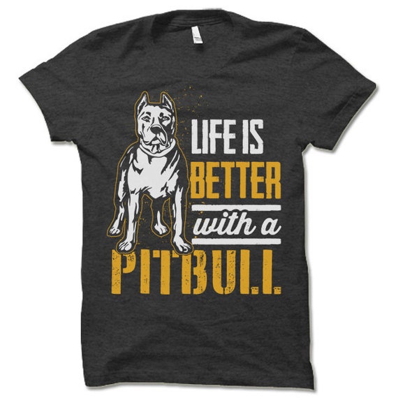 Life Is Better With Pitbulls T-Shirt Life Is Better With Pitbulls T-Shirt