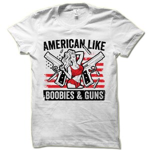 American Like Boobies & Guns T-Shirt. Cool Patriotic Shirt. 4th Of July Tee Shirt. image 4