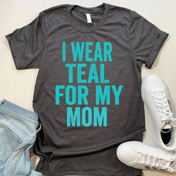 Love Mom Teal Ribbon Ovarian Cancer Awareness Short Sleeves Shirt Unisex Hoodie Sweatshirt For Mens Womens Ladies Kids.