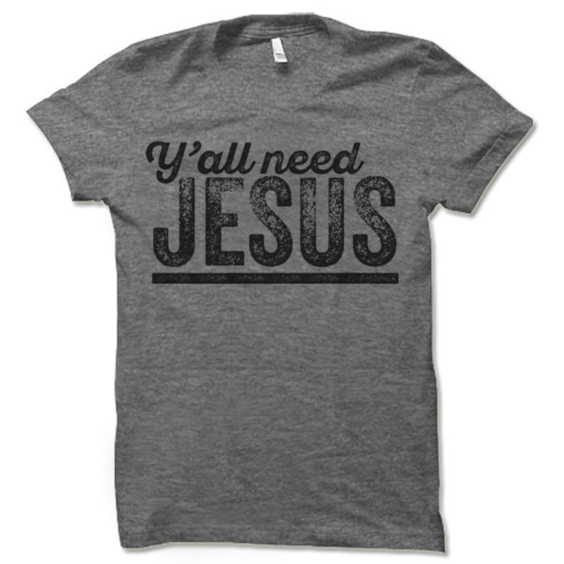 Yall Need Jesus Christian T Shirt. Y'all Need Jesus Funny | Etsy