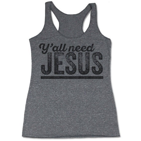 Yall Need Jesus Tank Top. Funny Christian Tank.