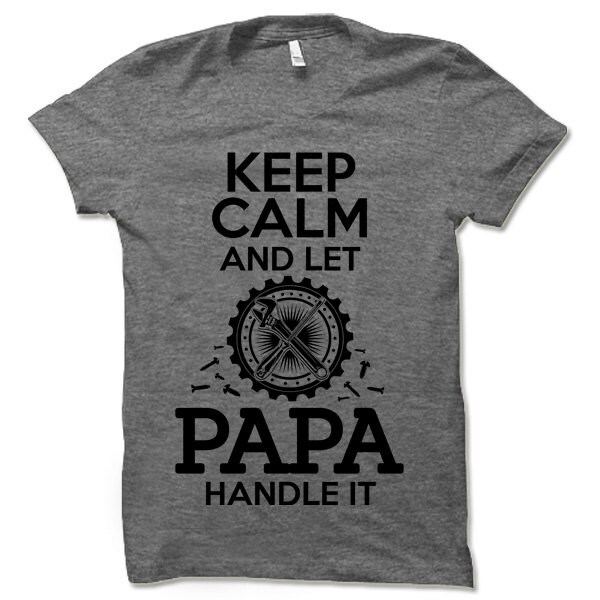 Papa Shirt. Keep Calm and Let Papa Handle It. Funny Papa T-shirt ...