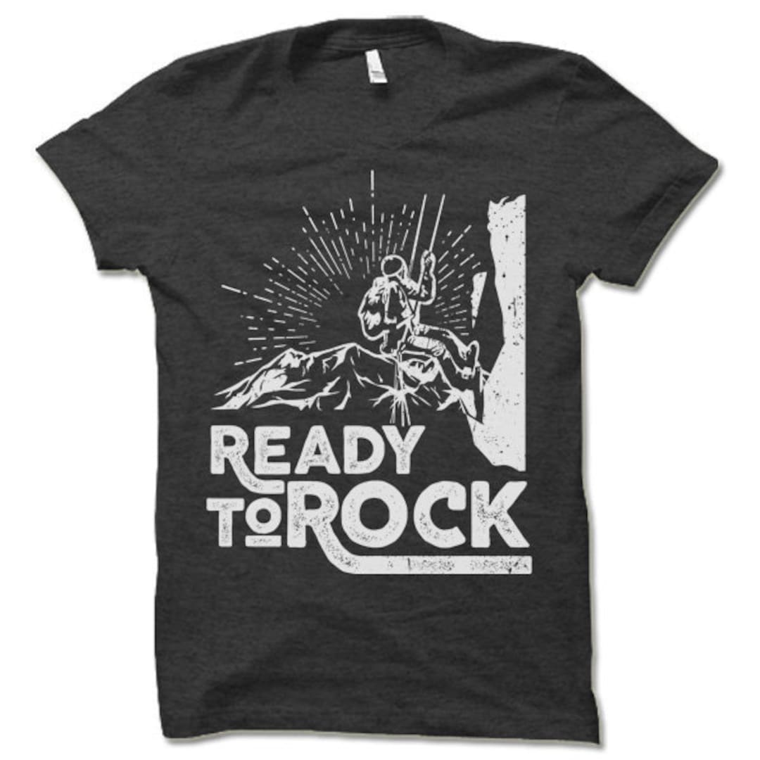 Ready to Rock Tshirt. Funny Rock Climbing Shirt. Mountain Climbing