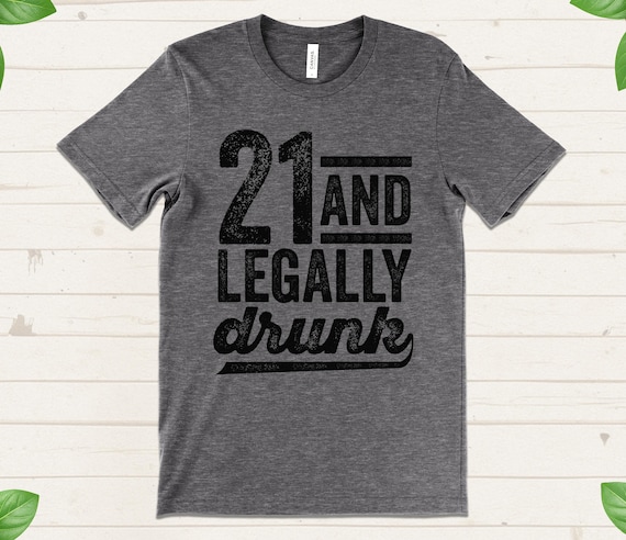 21 And Legally Drunk T Shirt, Funny 21st Birthday Shirt, Birthday Party Shirt, Drinking Shirt, 21st Gift Idea, Funny Birthday Tee