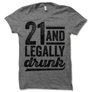 21 and Legally Drunk T-Shirt. 21 Birthday Shirt. Party Shirt. image 3