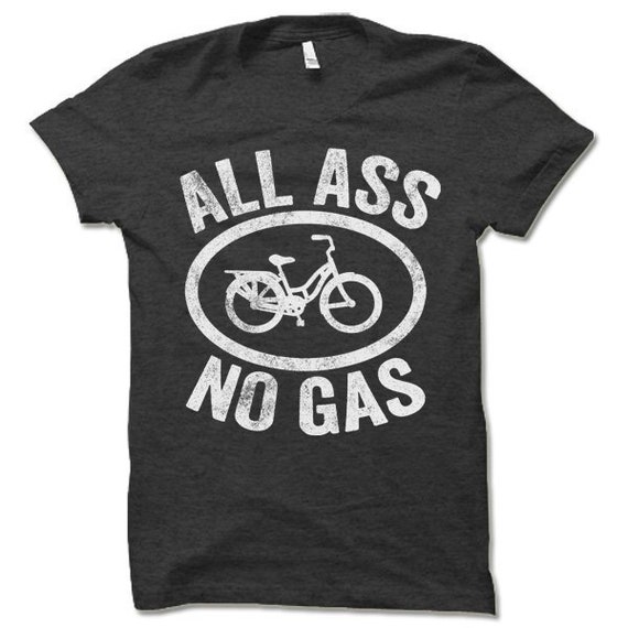 All Ass No Gas Shirt. Bicycle T Shirts. Bicycle Enthusiast | Etsy