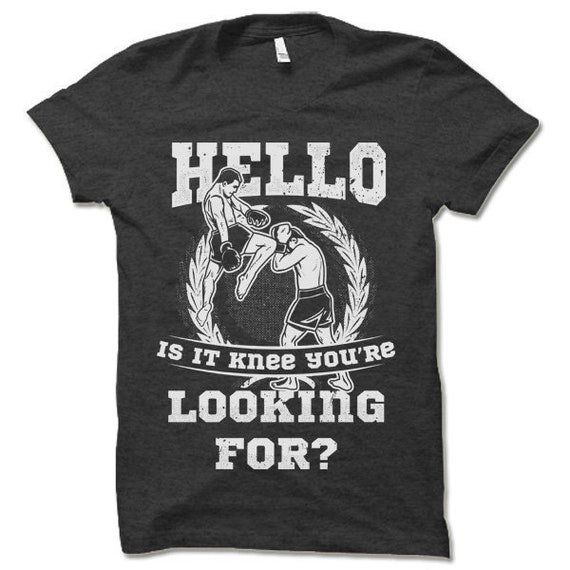 Funny MMA Shirts. MMA T Shirts. Hello is It Knee You're - Etsy Funny MMA Shirts. MMA T Shirts. Hello is It Knee You're - Etsy