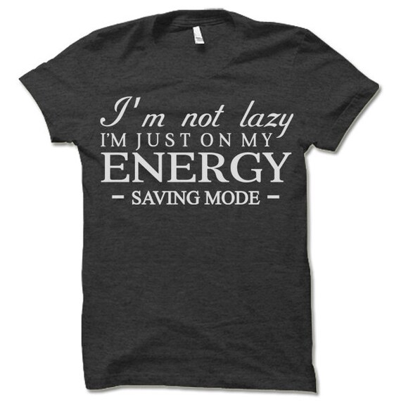 I'm on My Energy Saving Mode T-shirt. Funny Shirts. | Etsy