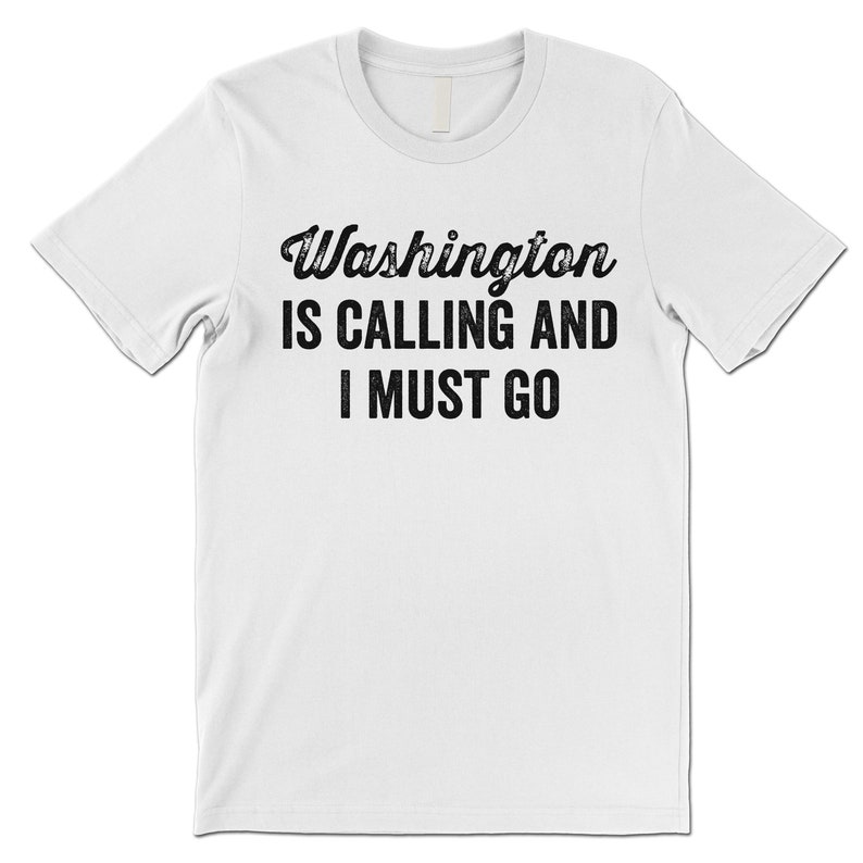Washington is Calling T Shirt. Funny Washington Gift. - Etsy