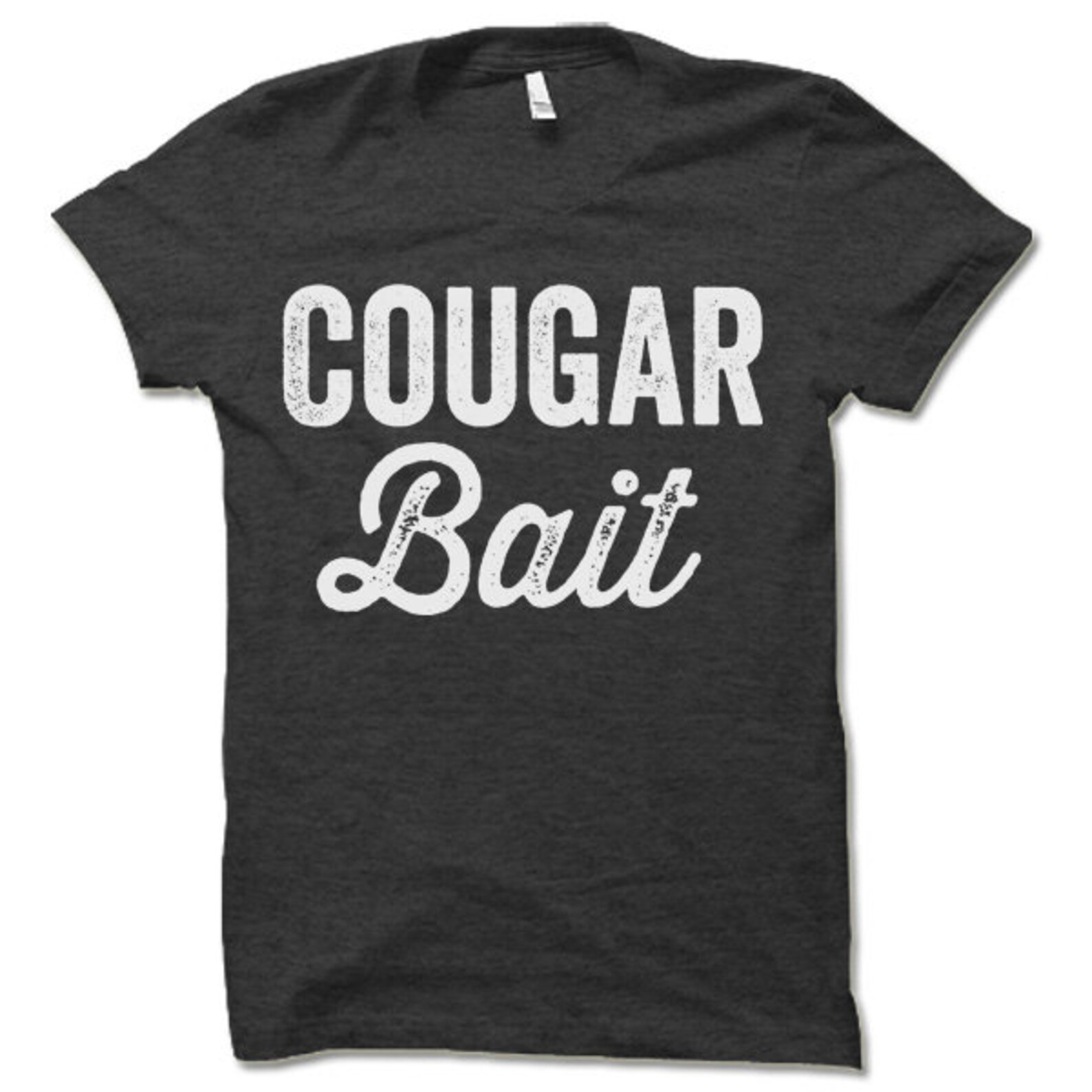 Cougar Bait Funny T Shirt. Guy Humor Tee Shirt. Gag Gift Etsy
