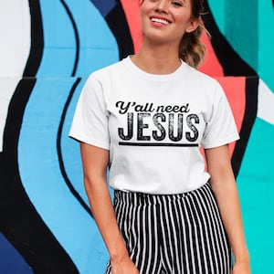 Yall Need Jesus Christian T Shirt, Y'all Need Jesus Funny Christian T Shirts, Christian Gifts, Funny Jesus Shirts, Religion T Shirts image 4