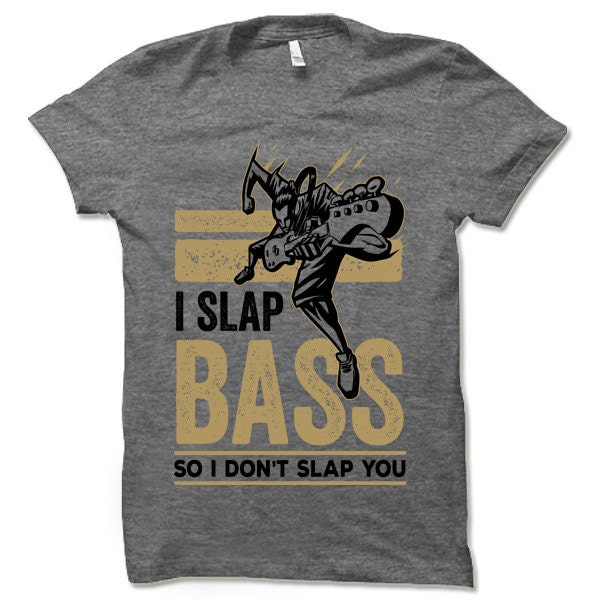 Funny Bass Player Gift Shirt. Bass Guitar T Shirt. I Slap Bass - Etsy