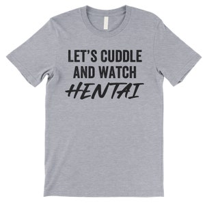 Let's Cuddle and Watch Hentai T Shirt. Athletic Heather