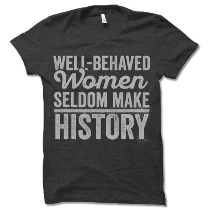 well behaved women t shirt