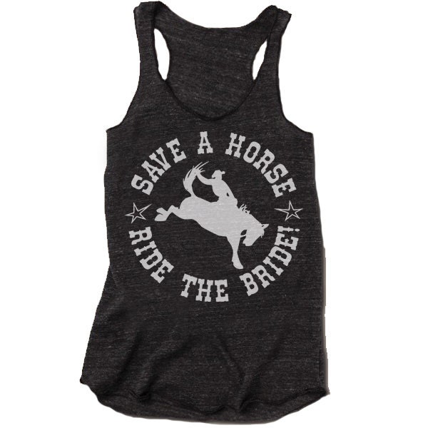 Save a Horse Ride The Bride Tank Top. Funny Bachelorette Party Etsy