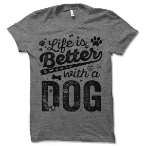 Gifts for Dog Owners. Life Is Better with a Dog T Shirt. Cool t-shirt for men and women. image 3