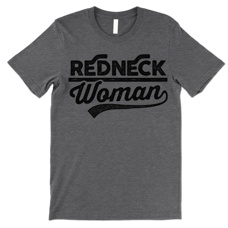 Funny Redneck Woman T Shirt. Redneck Shirt. Redneck Gifts. Deep Heather