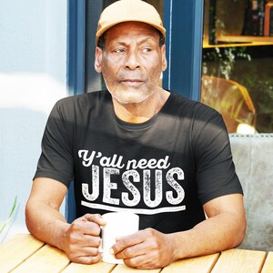 Yall Need Jesus Christian T Shirt, Y'all Need Jesus Funny Christian T Shirts, Christian Gifts, Funny Jesus Shirts, Religion T Shirts image 3