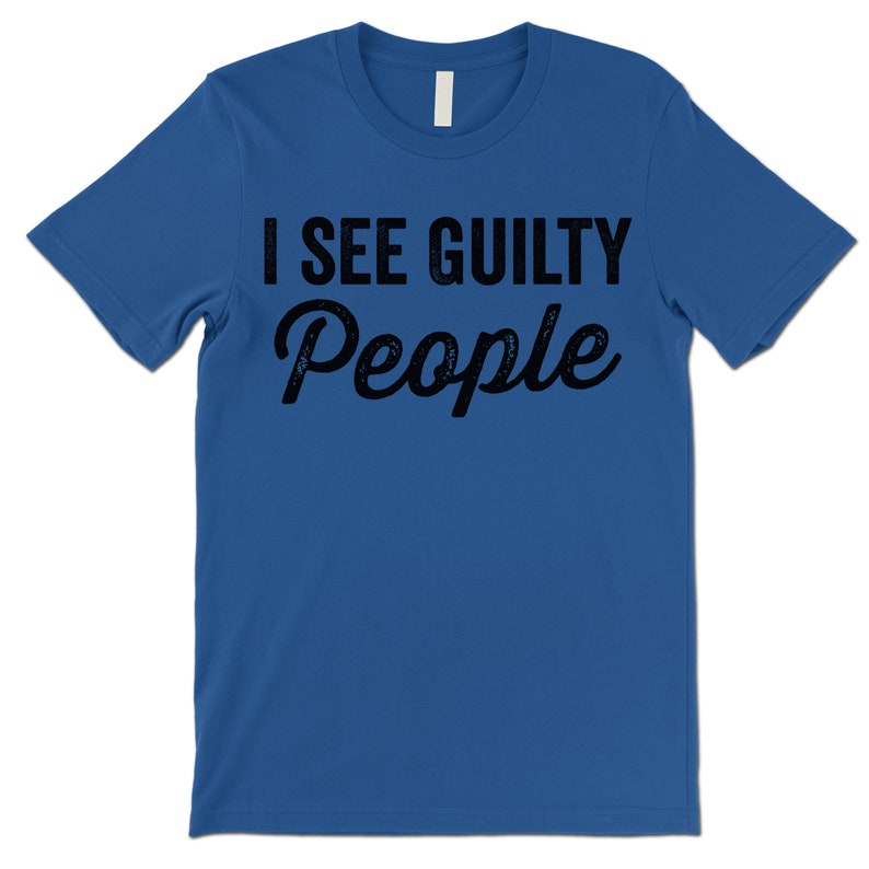 I See Guilty People T Shirt. Funny Police Judge Lawyer - Etsy