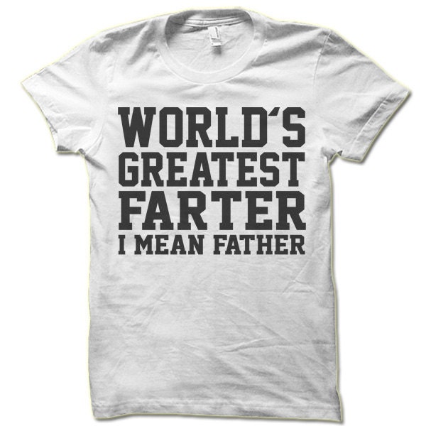 World's Greatest Farter I Mean Father Shirt. Great | Etsy