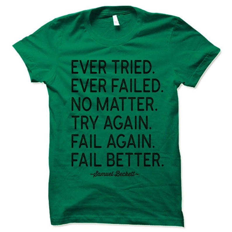 Samuel Beckett Fail Better Quote Shirt. Ever Tried Ever Failed Quote ...