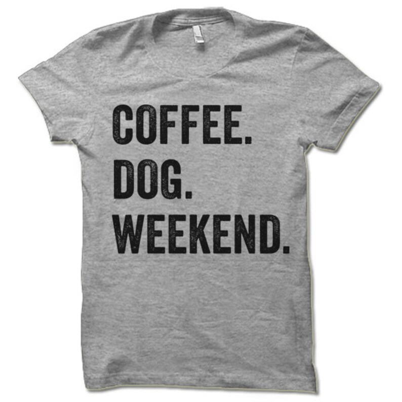 weekends coffee and dogs t shirt