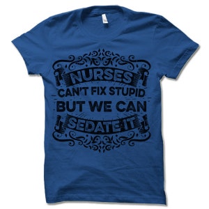Funny Nurse Shirt, Nurse Humor Tee, RN Shirt, Nurse Gift Idea, Sarcastic Medical Shirt, Funny Saying Tee image 4