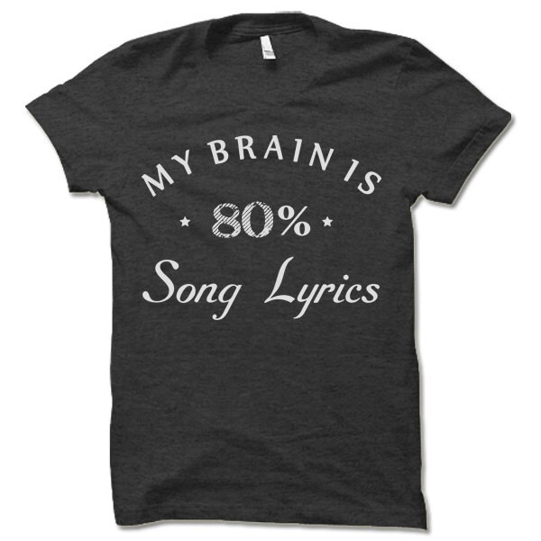 My Brain is 80% Song Lyrics T-Shirt. Funny Shirts. | Etsy