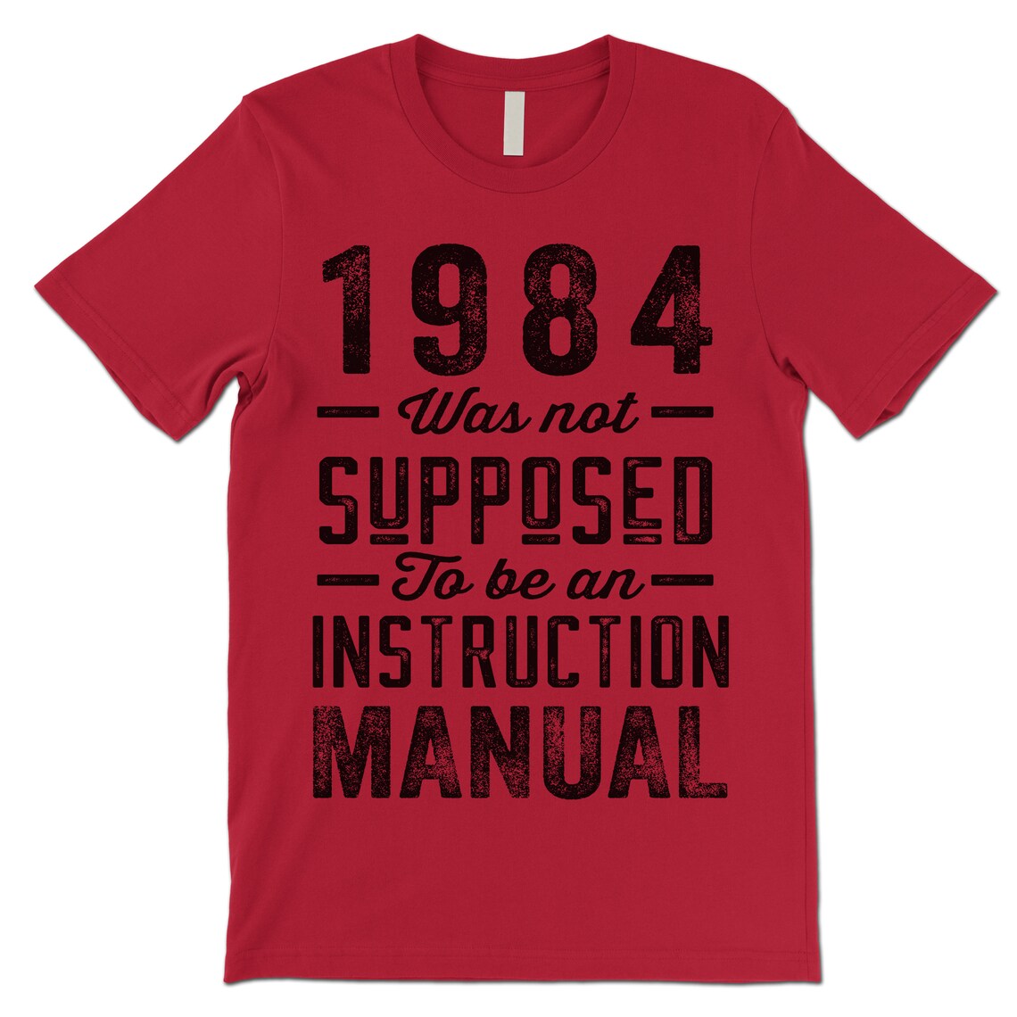 1984 Was Not Supposed to Be an Instruction Manual T-Shirt