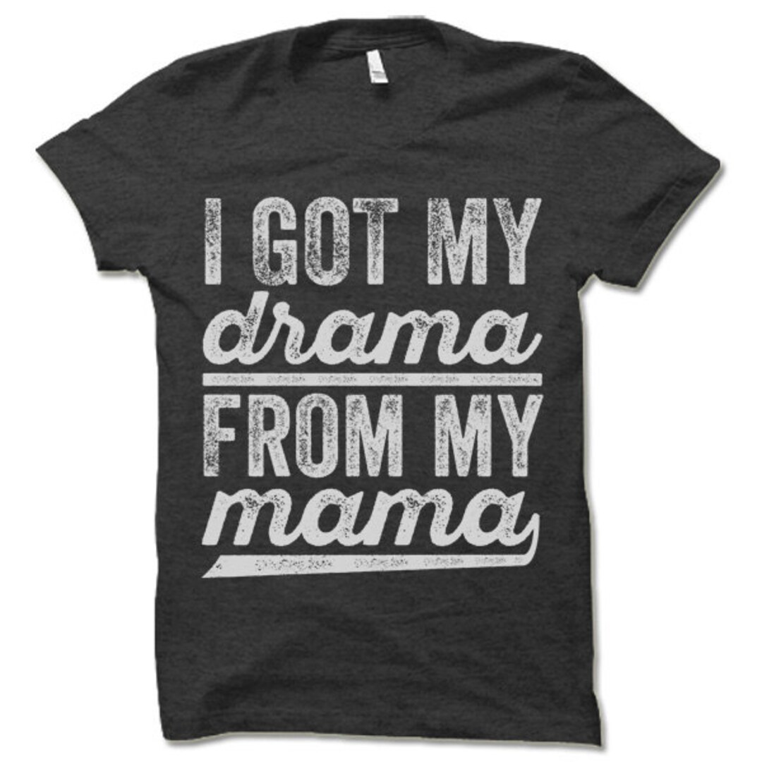 I Got My Drama From My Mama T-shirt. Funny T-shirts. Tumblr - Etsy