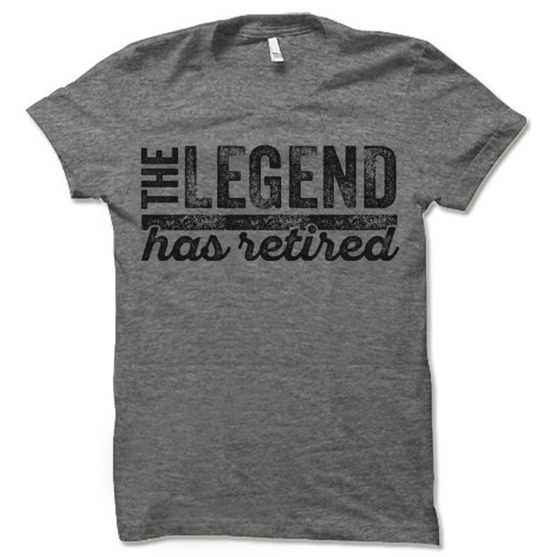 The Legend Has Retired T Shirt. Funny Retirement Gifts. Cool Retirement T-Shirts. image 3