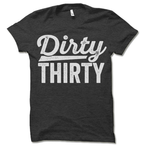 Dirty Thirty Shirt. Funny 30th Birthday Shirt. 30th Birthday Etsy