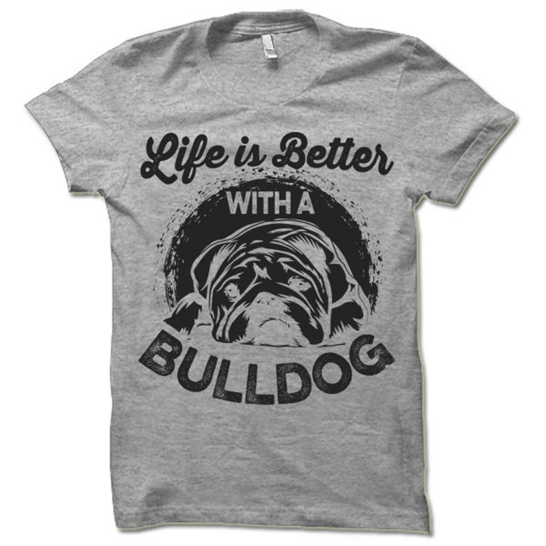 Bulldog Owner T Shirt. Dog Tshirt. Life is Better With a Etsy