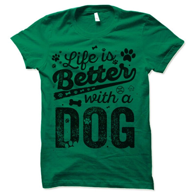 Gifts for Dog Owners. Life Is Better with a Dog T Shirt. Cool t-shirt for men and women. image 4