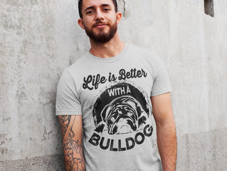 Bulldog Shirt, Life is Better With a Bulldog T Shirt, Funny Dog Shirt, Bulldog Lover Gift, Dog Owner Tee, Cute Bulldog T Shirt image 4