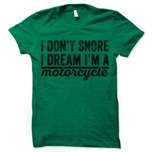 Funny Motorcycle T-shirt. I Don't Snore I Dream I'm A Motorcycle Tee Shirt. Funny Biker T-Shirt. image 4