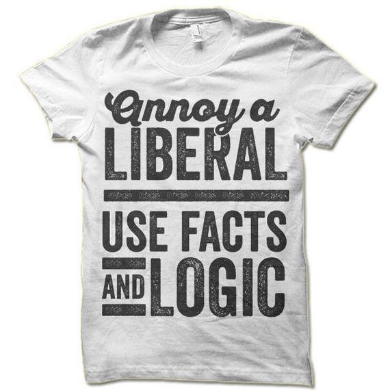 Republikanske parti køkken vare Annoy a Liberal Use Facts and Logic T-shirt. Offensive Tshirt. - Etsy