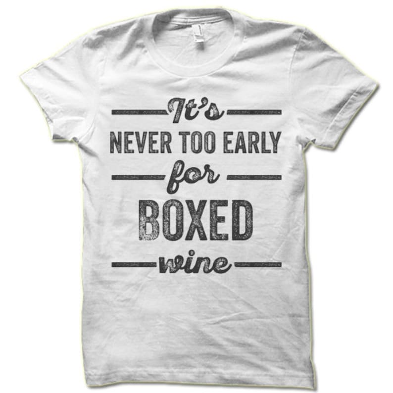 It's Never Too Early for Boxed Wine Shirt Funny Etsy
