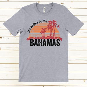 It's Better in the Bahamas T Shirt, Bahamas Vacation Shirt, Tropical Beach Shirt, Island Travel Tee, Palm Tree Shirt, Caribbean Beach Shirt image 5