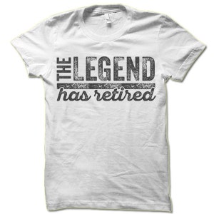 The Legend Has Retired T Shirt. Funny Retirement Gifts. Cool Retirement T-Shirts. image 4
