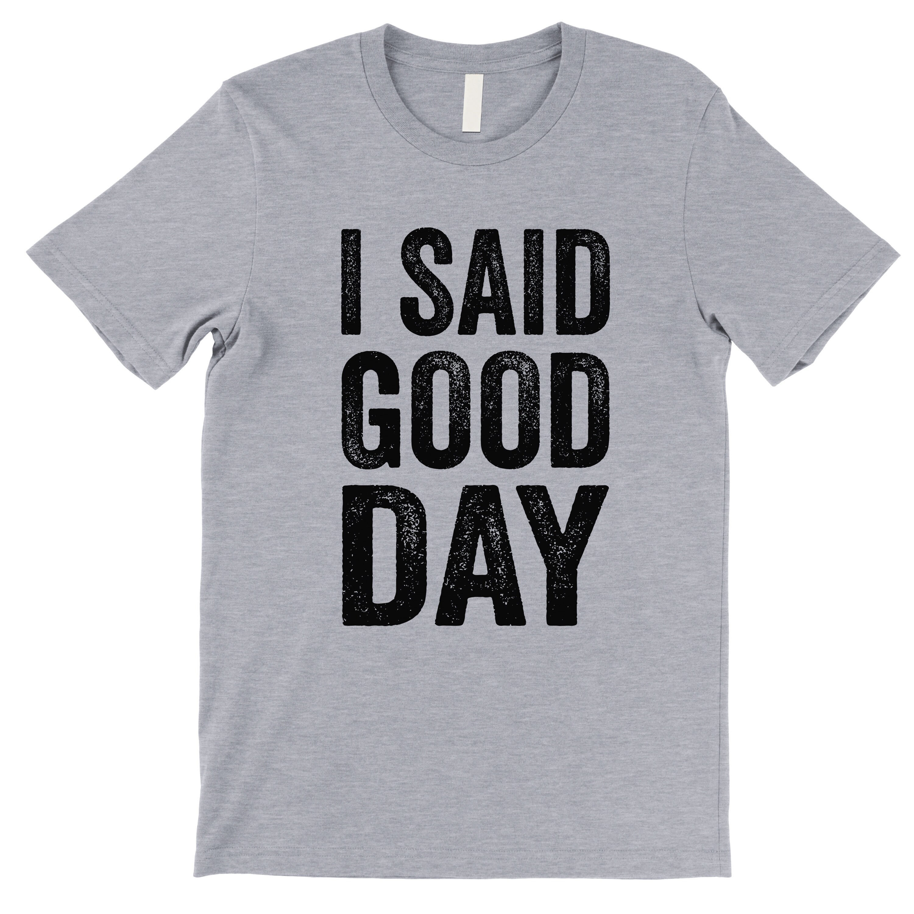 I Said Good Day Funny T Shirt. - Etsy