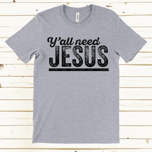 Yall Need Jesus Christian T Shirt, Y'all Need Jesus Funny Christian T Shirts, Christian Gifts, Funny Jesus Shirts, Religion T Shirts image 5