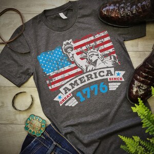 America Great Since 1776 Shirt. Cool Patriotic T-Shirt.  4th Of July Tee Shirt. Presidential Elections Shirt.