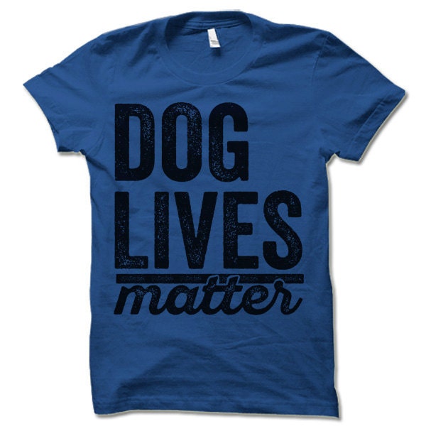 Gifts for Dog Owners. Dog Lives Matter T-shirt. | Etsy