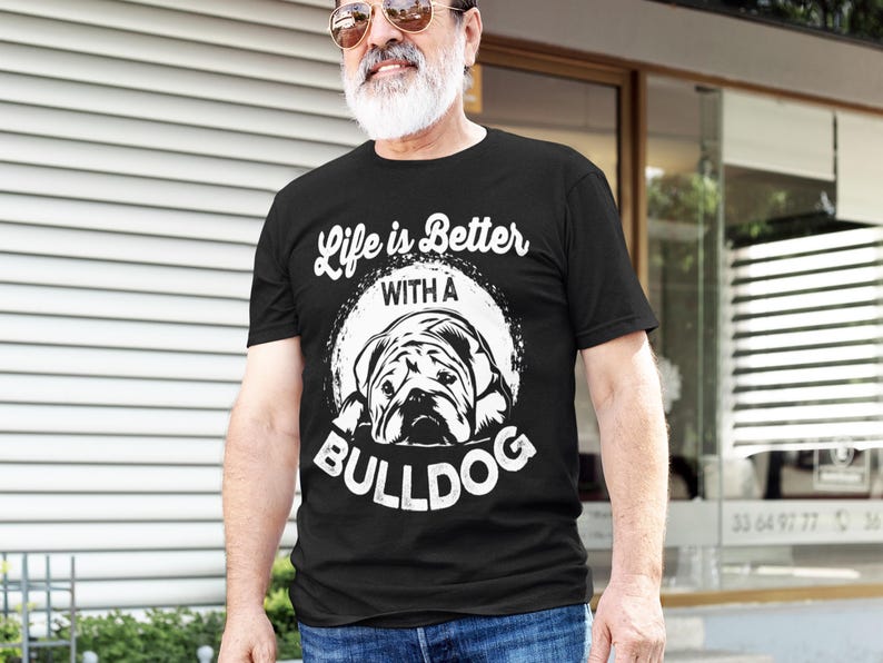 Bulldog Shirt, Life is Better With a Bulldog T Shirt, Funny Dog Shirt, Bulldog Lover Gift, Dog Owner Tee, Cute Bulldog T Shirt image 2
