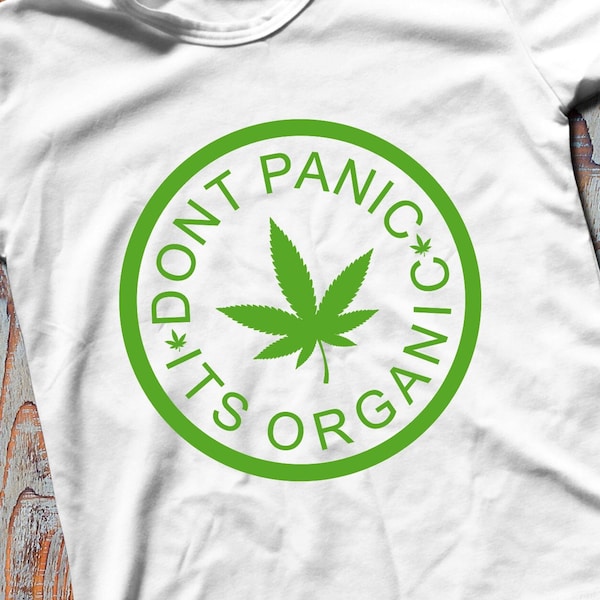 Don't Panic It's Organic Cannabis Svg File, DTF transfers, Printable Png Cannabis, Iron-on HTV SVG Weed Svg