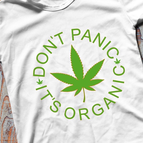 Don't Panic It's Organic Cannabis Svg Files, T-shirts Svg files, DTF transfers, Marijuana Svg Sayings, Printable PNG Cannabis