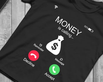 Money is Calling T-Shirt - Funny Graphic Tee, Trendy Shirt