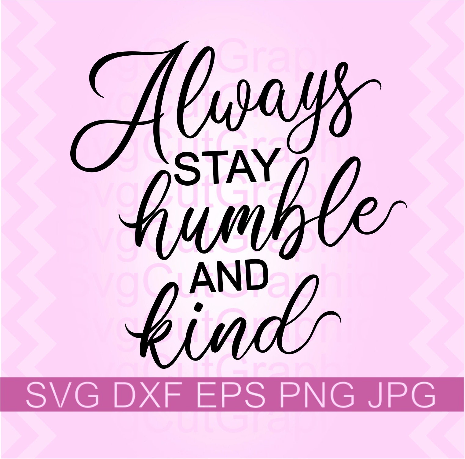 Download Always Stay Humble And Kind Svg Files Funny Mom Svg Shirt Png Etsy